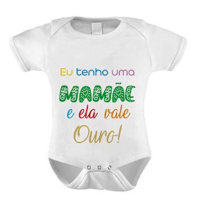 Body ou Camiseta Personalizada - Minha Mãe Vale Ouro