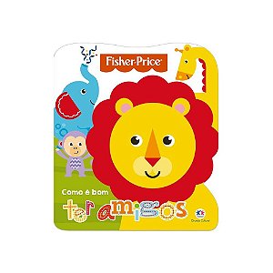 Livro Infantil Fisher Price - Como é bom ter amigos