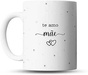 Caneca Te Amo Mãe - Dia das Mães