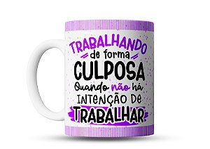 Caneca divertida Trabalhando de forma culposa, quando não há intenção de trabalhar