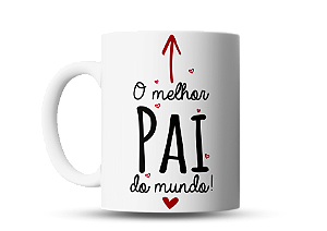 Caneca O Melhor Pai do Mundo
