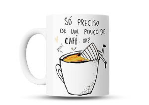 Caneca divertida Só preciso de um pouco de café