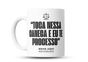 Caneca Advogado personalizada Toca nessa caneca e eu te processo