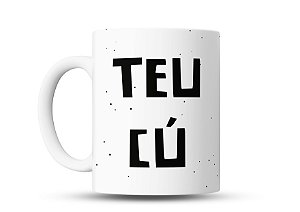 Caneca de café divertida Teu cú 325ml