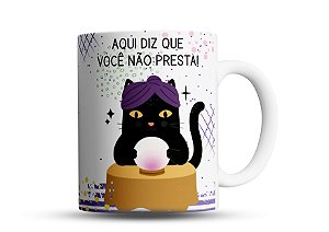 Caneca Divertida Aqui Diz Que Você Não Presta - Gato Místico