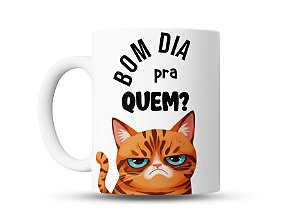 Caneca De Café Divertida Bom Dia Pra Quem? Gato Mal Humorado