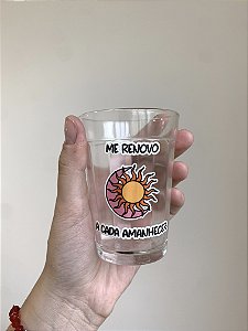 Copo de vidro - Me Renovo a cada amanhecer