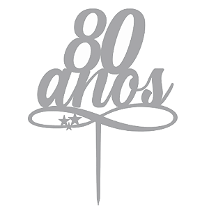 Topo de Bolo Acrílico 80 anos Prateado