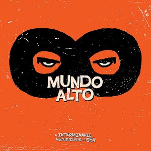 CD Mundo Alto - A Interminável Necessidade de Ser
