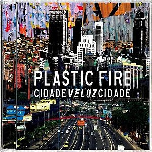 CD Plastic Fire - Cidade Veloz Cidade