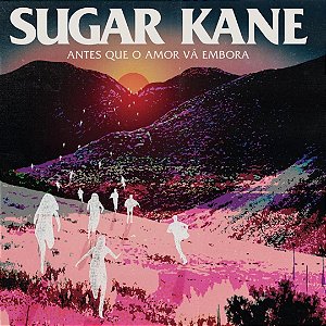 CD Sugar Kane - Antes Que O Amor Vá Embora