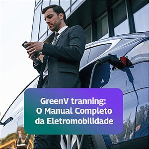 Curso Online "GreenV Training: O Manual Completo da Eletromobilidade" - GreenV Academy