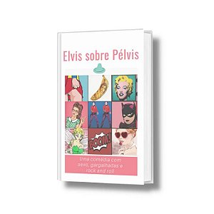 Elvis sobre Pélvis (e-book Texto Teatral)