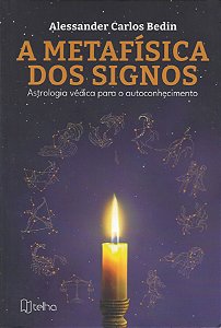 A Metafísica dos Signos: Astrologia Védica para o autoconhecimento