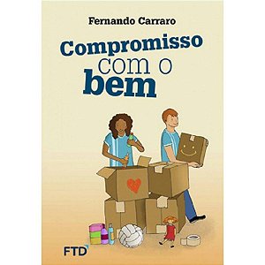 Compromisso com o Bem Fernando Carraro Editora FTD
