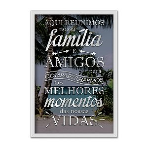 Quadro Decorativo Frase Melhores Momentos Em Familia E Amigos