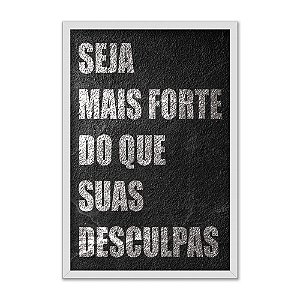 Quadro Decorativo Seja Mais Preto Forte Do Que Suas Desculpas