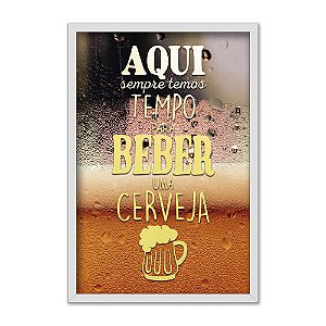 Quadro Decorativo Frase Sempre Temos Tempo Para Beber Cerveja