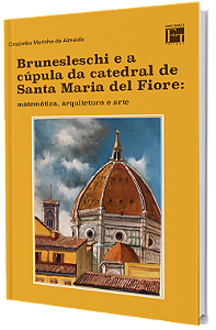 Brunesleschi e a Cúpula da Catedral de Santa Maria del Fiore: matemática, arquitetura e arte