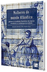 Mulheres do Mundo Atlântico: gênero e condição feminina da época moderna à contemporaneidade