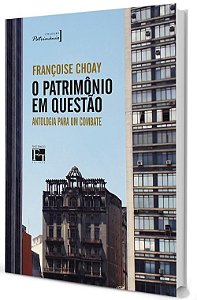 O Patrimônio em Questão: antologia para um combate