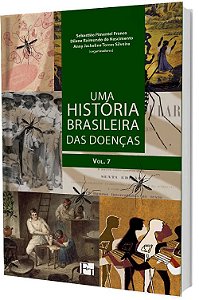 Uma História Brasileira das Doenças - Vol. 7