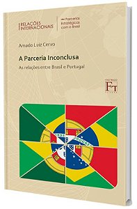 A Parceria Inconclusa: as relações entre Brasil e Portugal