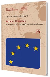 Parcerias Almejadas: política externa, segurança, defesa e história na Europa