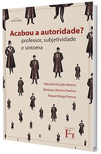 Acabou a Autoridade ? Professor, Subjetividade e Sintoma