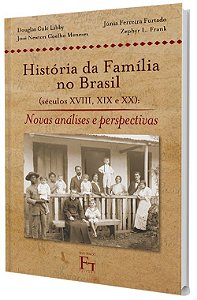 História da família no Brasil (século XVIII, XIX e XX): Novas análise e perspectivas