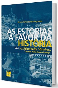As Estórias a Favor da Histórias: As efemérides mineiras, de José Pedro Xavier da Veiga