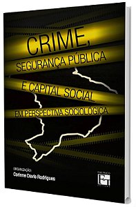 Crime, Segurança Pública e Capital Social em Perspectiva Sociológica