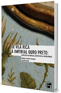 De Vila Rica a imperial Ouro Preto: Aspectos históricos, artísticas e devocionais