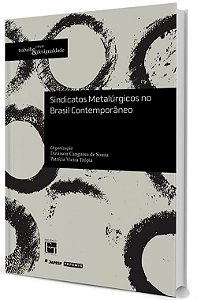 Sindicatos Metalúrgicos no Brasil Contemporâneo