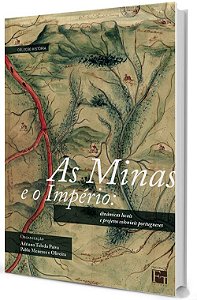 As Minas e o Império: Dinâmicas locais e projetos coloniais portugueses