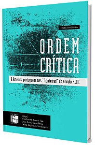 Ordem Crítica: A América Portuguesa nas ¨Fronteiras¨ do Século XVIII