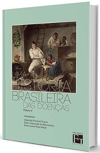 Uma História Brasileira das Doenças - Vol. 4