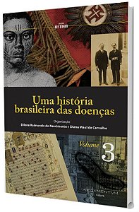 Uma História Brasileira das Doenças - Vol. 3