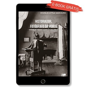 E-book "Historiador, Fotógrafo da Morte: a escrita da História a partir da análise de cinco filmes"