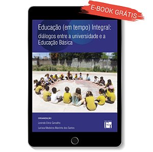 E-book "Educação (em tempo) Integral: diálogos entre a universidade e a Educação Básica"
