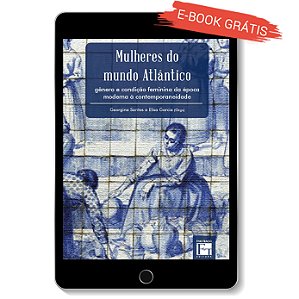 E-book "Mulheres do Mundo Atlântico: gênero e condição feminina da época moderna à contemporaneidade"