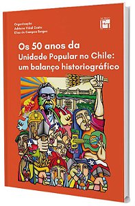 Os 50 Anos da Unidade Popular no Chile: um balanço historiográfico