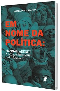 Em Nome da Política: Hannah Arendt e a Condição Humana da Pluralidade
