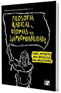 Filosofia Radical e Utopias da Inapropriabilidade: uma aposta anárquica na multidão