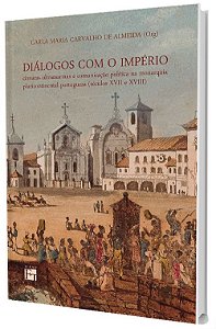 DIÁLOGOS COM O IMPÉRIO câmaras ultramarinas e comunicação política na monarquia pluricontinental portuguesa (séculos XVII e XVIII)