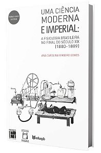 Uma Ciência Moderna e Imperial: a fisiologia brasileira no final do século XIX (1880-1889)