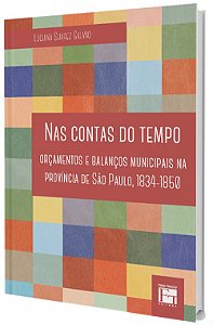 Nas Contas do Tempo: orçamentos e balanços municipais na província de São Paulo, 1834-1850