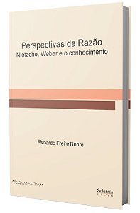 Perspectiva da Razão: Nietzsche, Weber e o Conhecimento