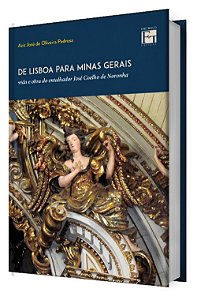 De Lisboa para Minas Gerais: vida e obra do entalhador José Coelho de Noronha