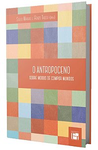 O ANTROPOCENO: sobre modos de compor mundos